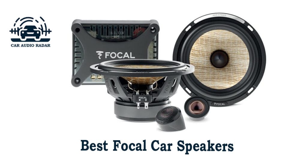 Top & Best Focal Car Speakers​